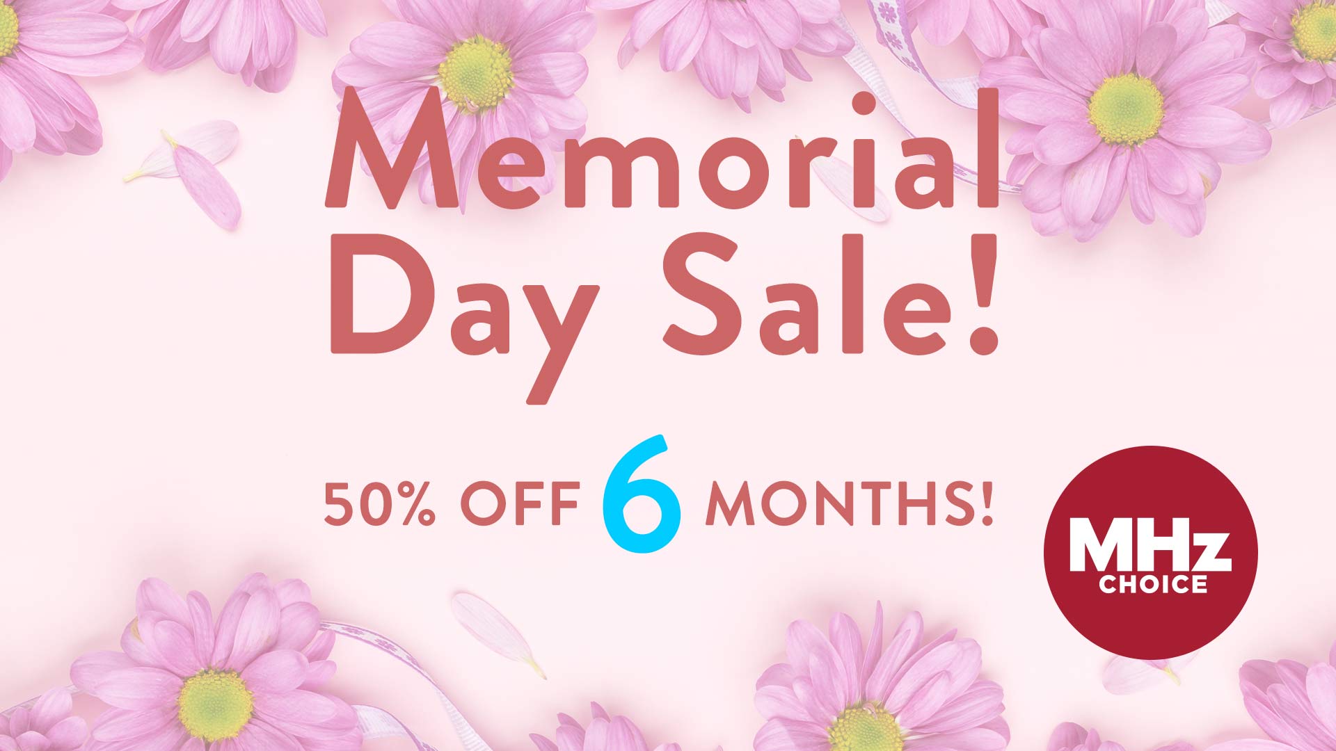 MHz Choice Memorial Day Sale Get 50 off 6 months