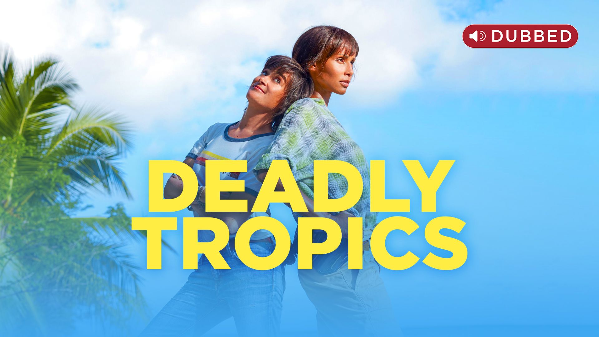 DeadlyTropics dubbed scaled